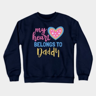 My Heart Belongs to Daddy Crewneck Sweatshirt